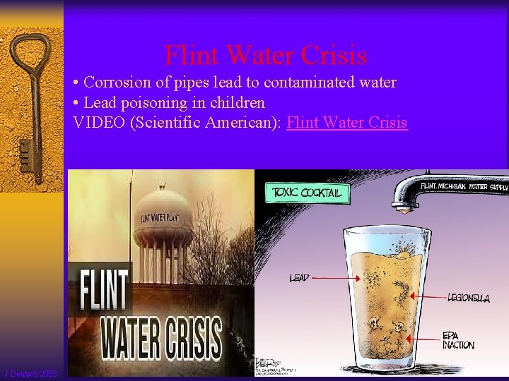 Flint Water Crisis • Corrosion of pipes lead to contaminated water • Lead poisoning