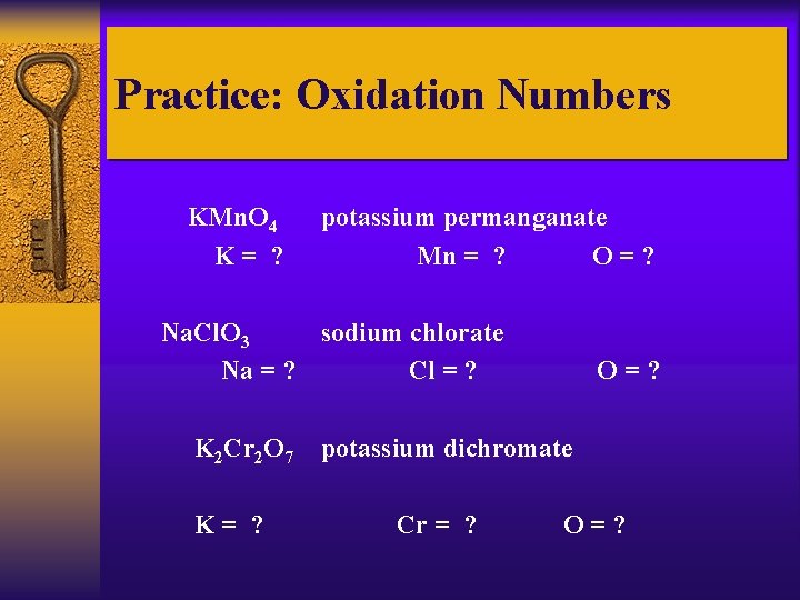 Practice: Oxidation Numbers KMn. O 4 K= ? potassium permanganate Mn = ? O=?