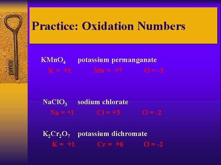 Practice: Oxidation Numbers KMn. O 4 potassium permanganate K = +1 Mn = +7