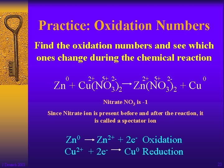 Practice: Oxidation Numbers Find the oxidation numbers and see which ones change during the