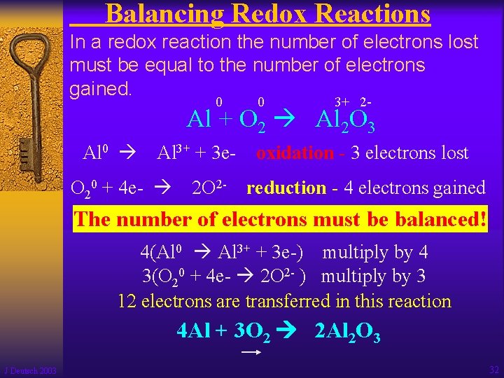 Balancing Redox Reactions In a redox reaction the number of electrons lost must be