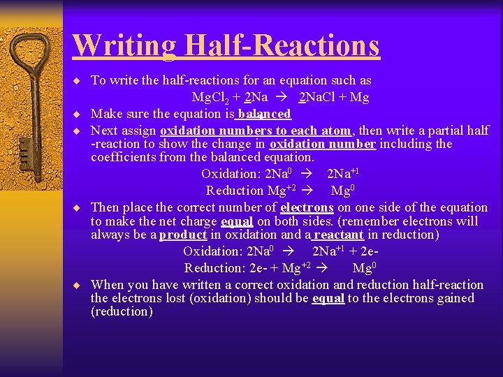Writing Half-Reactions ¨ To write the half-reactions for an equation such as ¨ ¨
