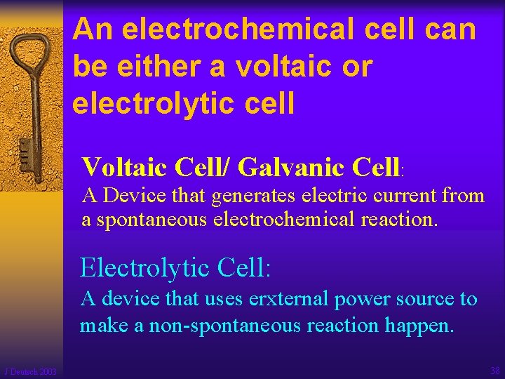 An electrochemical cell can be either a voltaic or electrolytic cell Voltaic Cell/ Galvanic