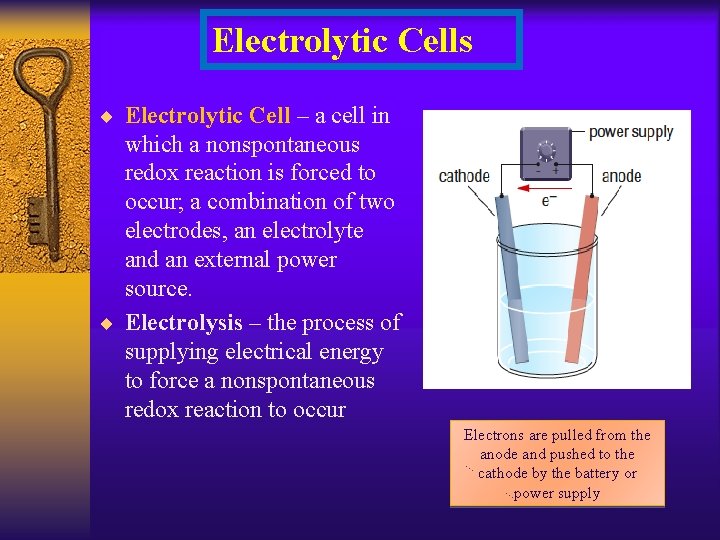 Electrolytic Cells ¨ Electrolytic Cell – a cell in which a nonspontaneous redox reaction