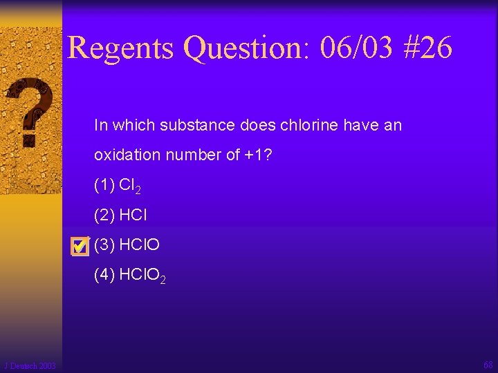 Regents Question: 06/03 #26 In which substance does chlorine have an oxidation number of
