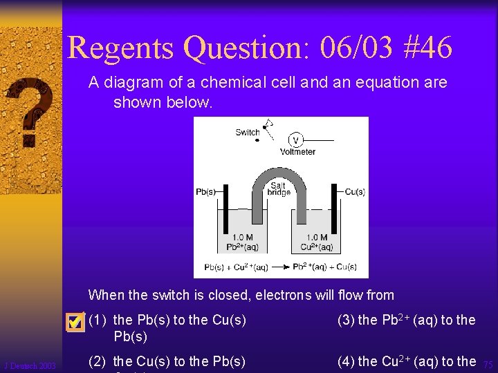 Regents Question: 06/03 #46 A diagram of a chemical cell and an equation are