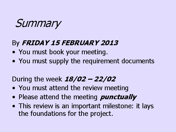 Summary By FRIDAY 15 FEBRUARY 2013 • You must book your meeting. • You