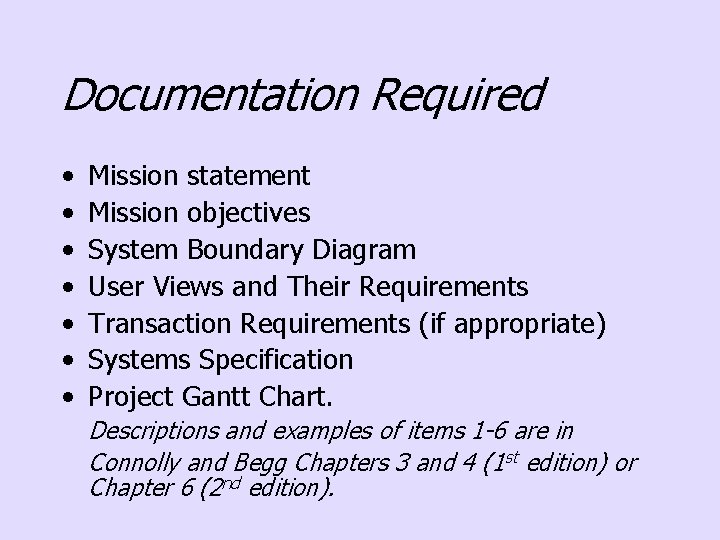 Documentation Required • • Mission statement Mission objectives System Boundary Diagram User Views and