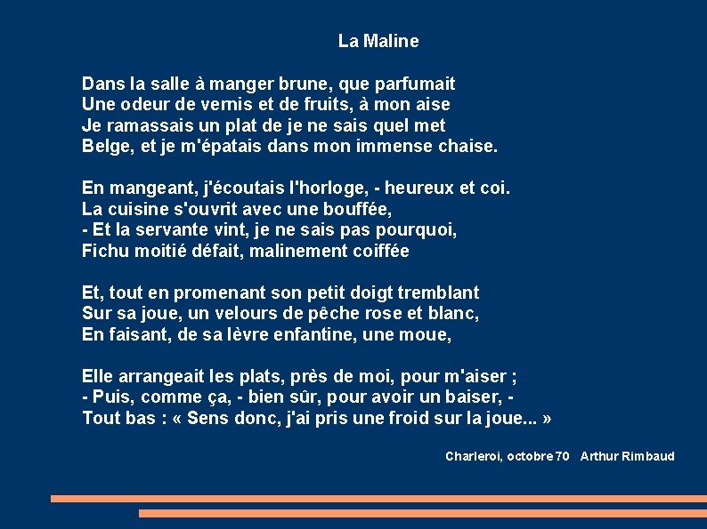 La Maline Dans la salle à manger brune, que parfumait Une odeur de vernis