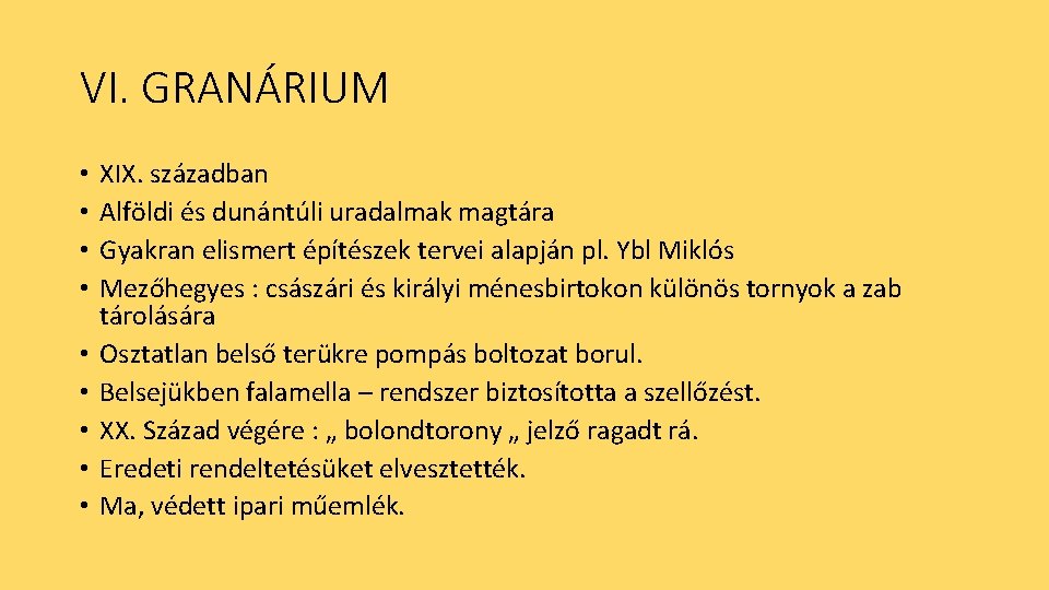 VI. GRANÁRIUM • • • XIX. században Alföldi és dunántúli uradalmak magtára Gyakran elismert