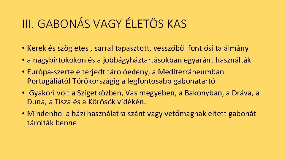 III. GABONÁS VAGY ÉLETÖS KAS • Kerek és szögletes , sárral tapasztott, vesszőből font