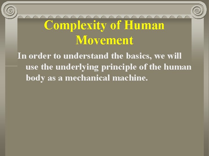 Complexity of Human Movement In order to understand the basics, we will use the