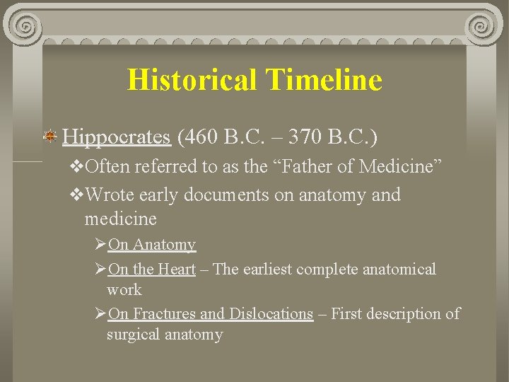 Historical Timeline Hippocrates (460 B. C. – 370 B. C. ) v. Often referred