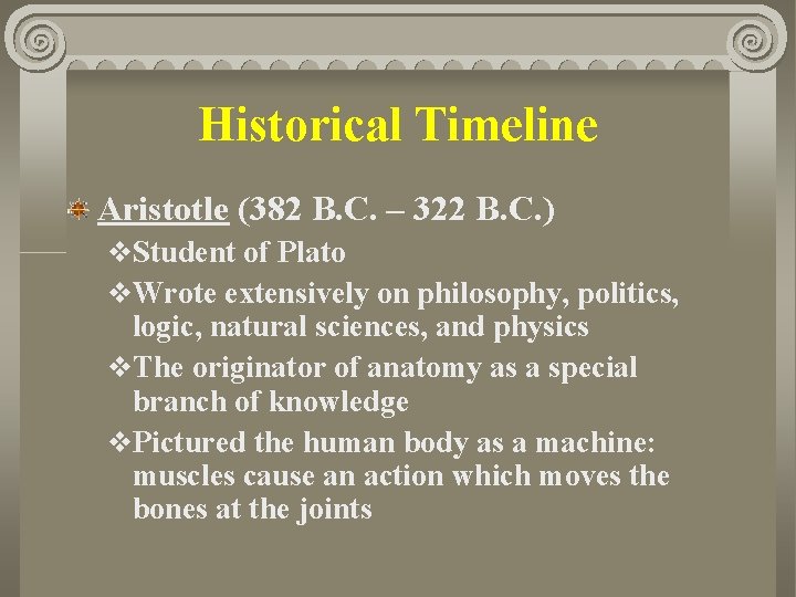 Historical Timeline Aristotle (382 B. C. – 322 B. C. ) v. Student of