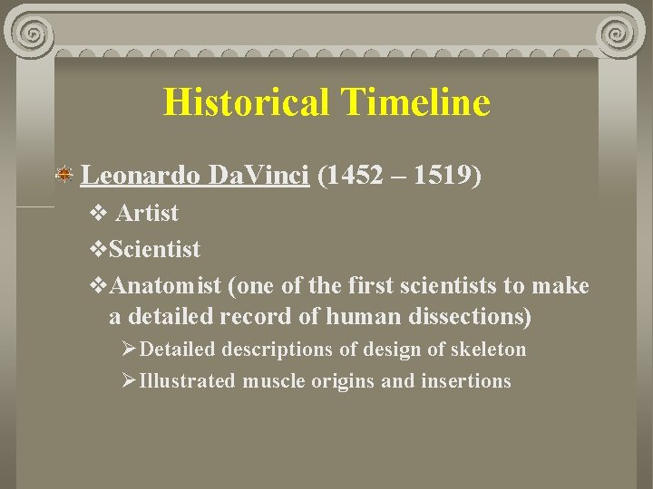 Historical Timeline Leonardo Da. Vinci (1452 – 1519) v Artist v. Scientist v. Anatomist