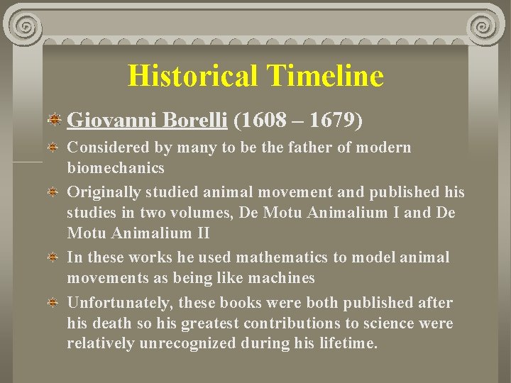 Historical Timeline Giovanni Borelli (1608 – 1679) Considered by many to be the father