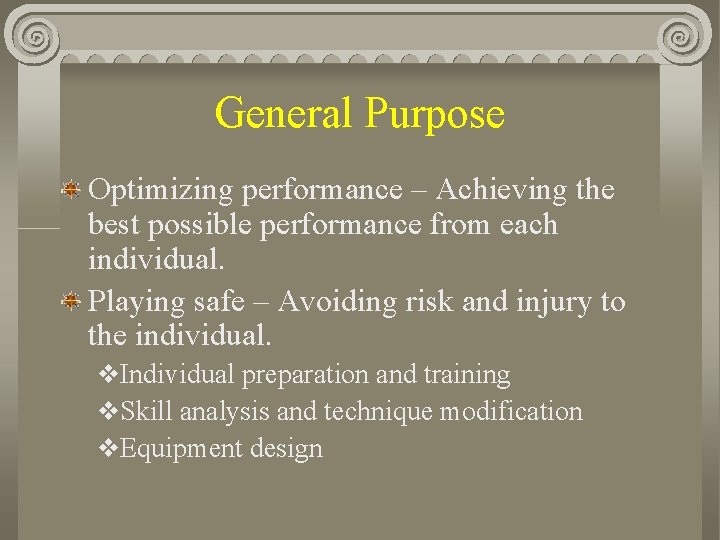 General Purpose Optimizing performance – Achieving the best possible performance from each individual. Playing