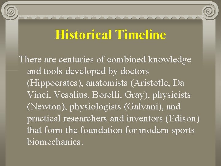 Historical Timeline There are centuries of combined knowledge and tools developed by doctors (Hippocrates),