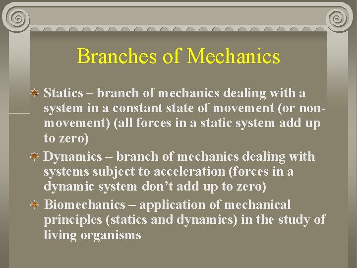 Branches of Mechanics Statics – branch of mechanics dealing with a system in a