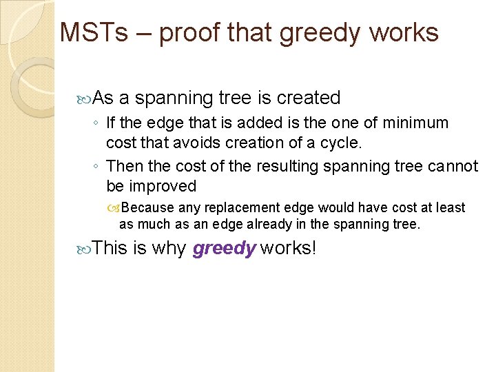 MSTs – proof that greedy works As a spanning tree is created ◦ If