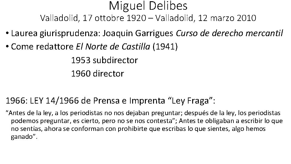 Miguel Delibes Valladolid, 17 ottobre 1920 – Valladolid, 12 marzo 2010 • Laurea giurisprudenza: