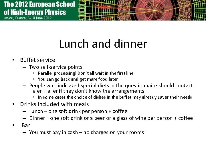 Lunch and dinner • Buffet service – Two self-service points • Parallel processing! Don’t