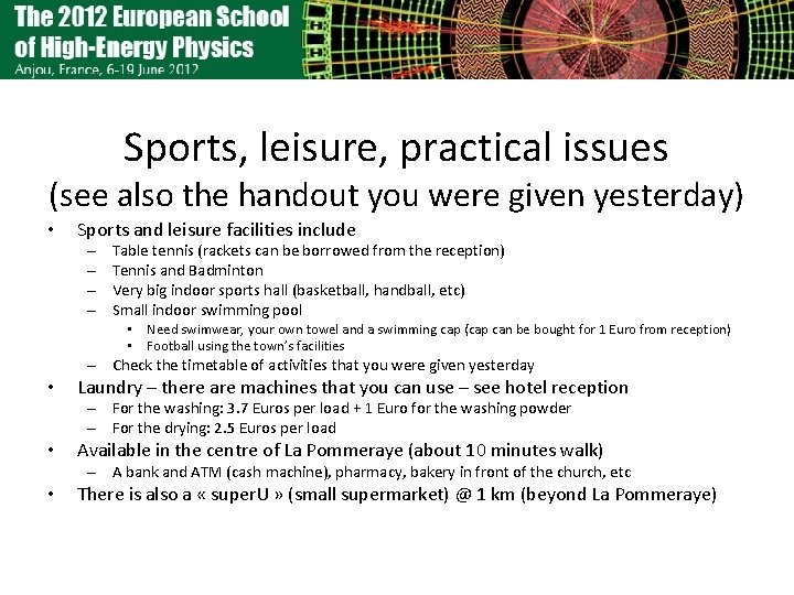 Sports, leisure, practical issues (see also the handout you were given yesterday) • Sports