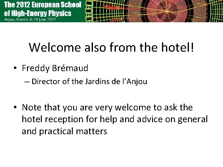 Welcome also from the hotel! • Freddy Brémaud – Director of the Jardins de