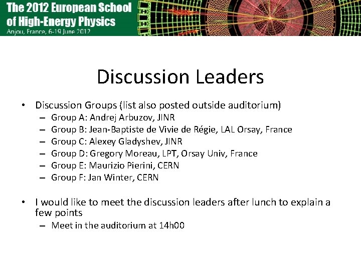 Discussion Leaders • Discussion Groups (list also posted outside auditorium) – – – Group