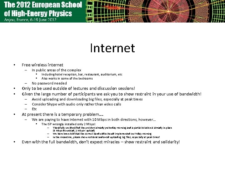 Internet • Free wireless internet – In public areas of the complex • •