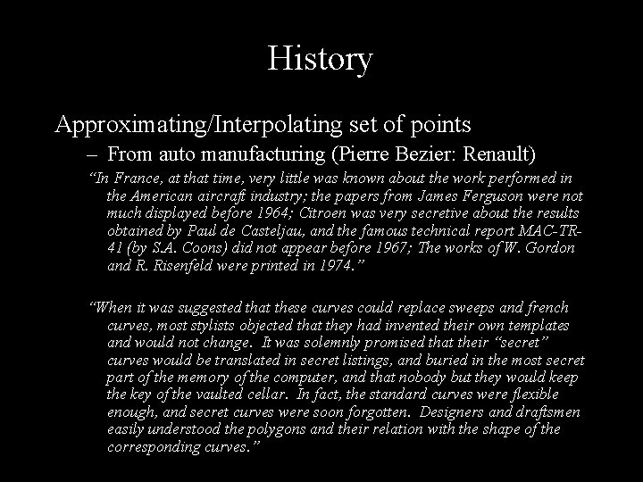 History Approximating/Interpolating set of points – From auto manufacturing (Pierre Bezier: Renault) “In France,