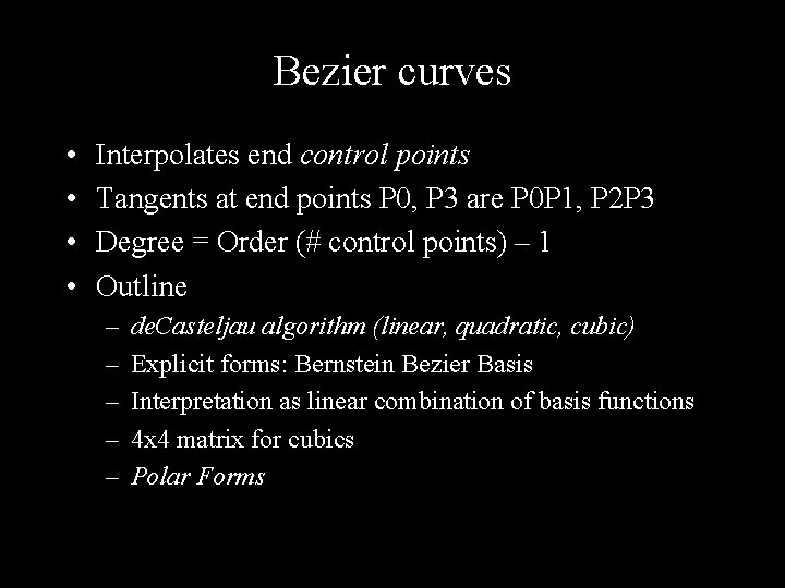 Bezier curves • • Interpolates end control points Tangents at end points P 0,