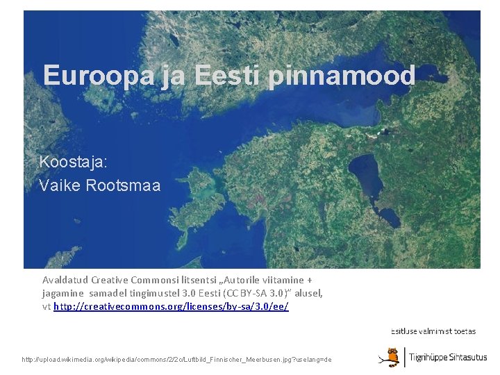 Vaike Rootsmaa Euroopa ja Eesti pinnamood Koostaja Vaike Rootsmaa Avaldatud