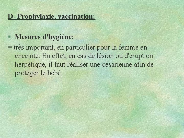D- Prophylaxie, vaccination: § Mesures d'hygiène: = très important, en particulier pour la femme
