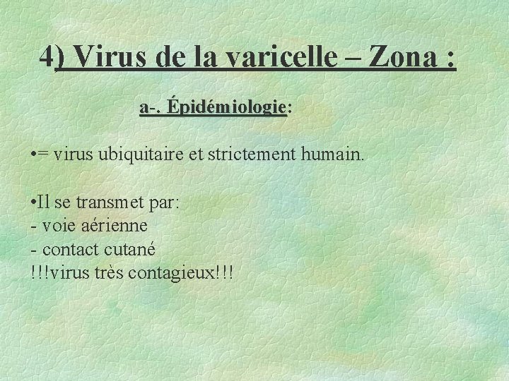 4) Virus de la varicelle – Zona : a-. Épidémiologie: Épidémiologie • = virus