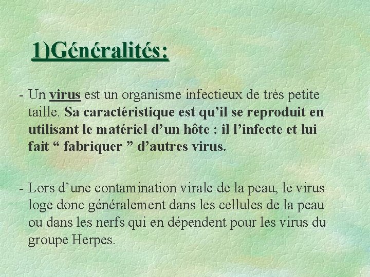 1)Généralités: - Un virus est un organisme infectieux de très petite taille. Sa caractéristique