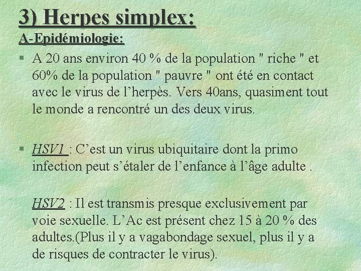 3) Herpes simplex: A-Epidémiologie: § A 20 ans environ 40 % de la population