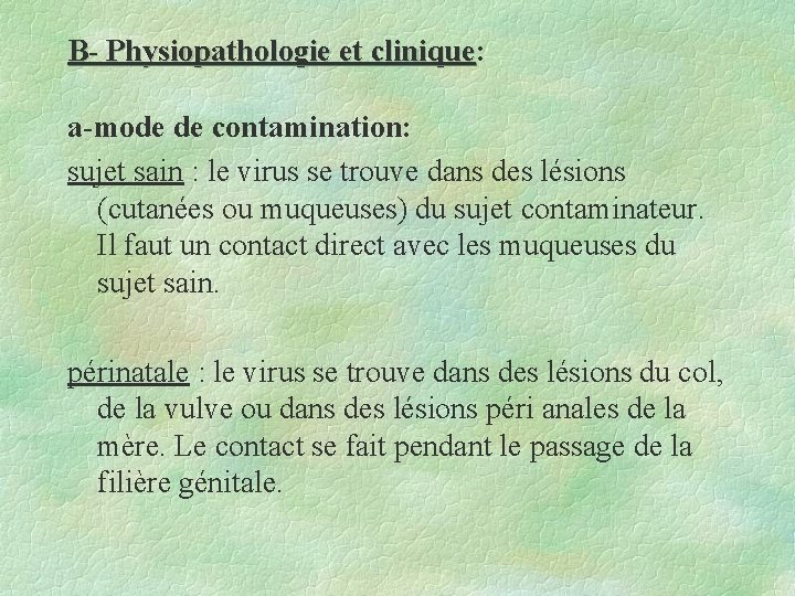 B- Physiopathologie et clinique: clinique a-mode de contamination: sujet sain : le virus se