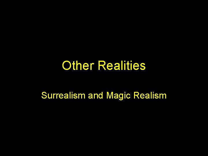 Other Realities Surrealism and Magic Realism 