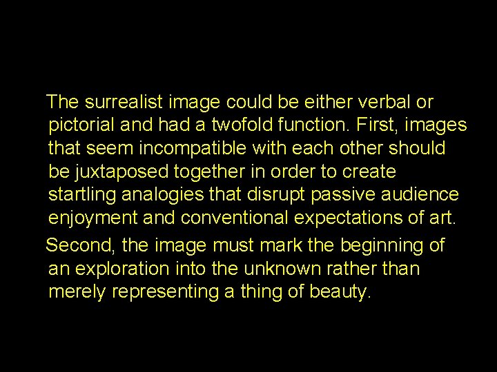 The surrealist image could be either verbal or pictorial and had a twofold function.