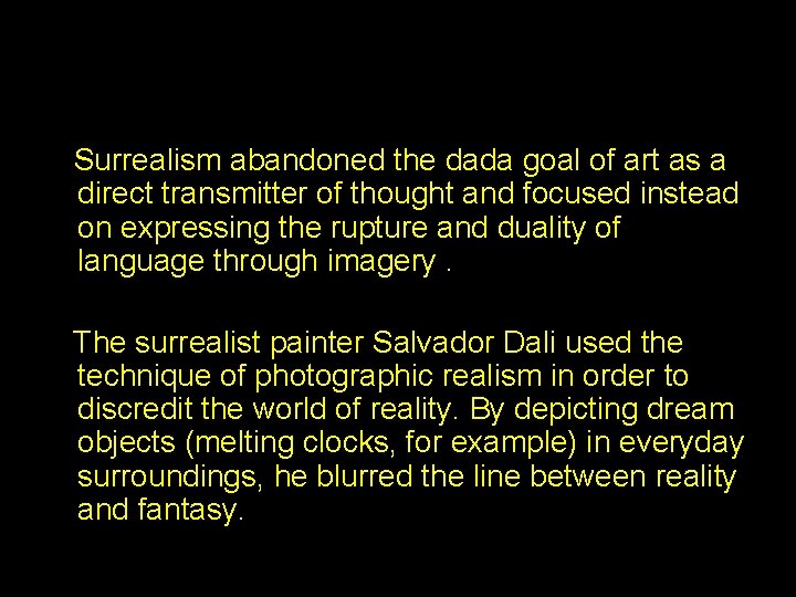 Surrealism abandoned the dada goal of art as a direct transmitter of thought and