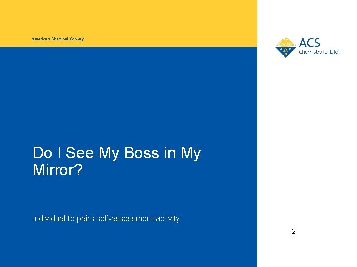 American Chemical Society Do I See My Boss in My Mirror? Individual to pairs