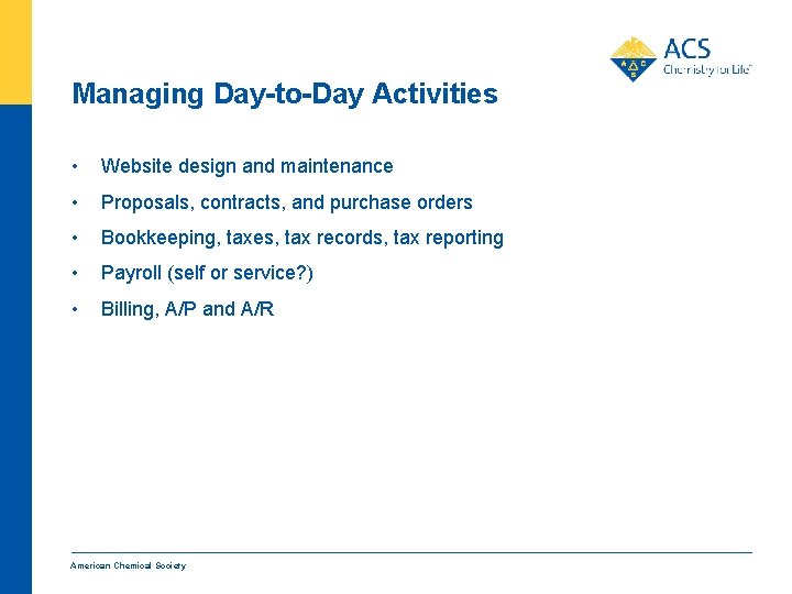 Managing Day-to-Day Activities • Website design and maintenance • Proposals, contracts, and purchase orders