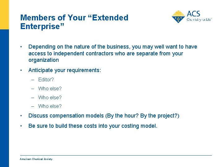 Members of Your “Extended Enterprise” • Depending on the nature of the business, you