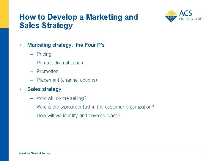 How to Develop a Marketing and Sales Strategy • Marketing strategy: the Four P’s