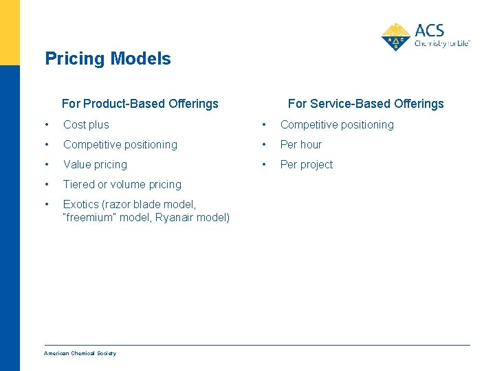 Pricing Models For Product-Based Offerings For Service-Based Offerings • Cost plus • Competitive positioning