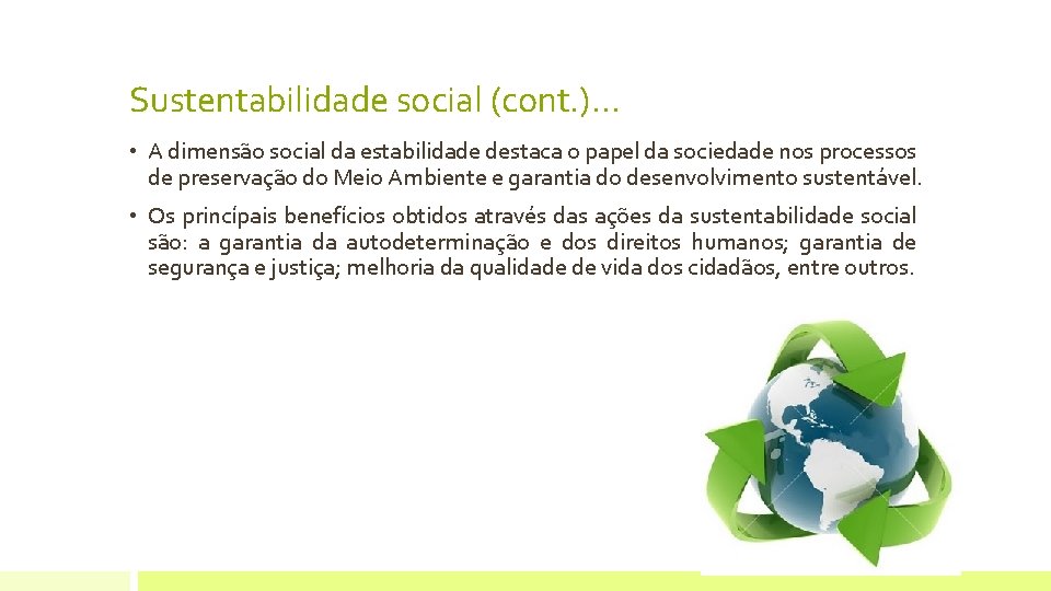 Sustentabilidade social (cont. ). . . • A dimensão social da estabilidade destaca o