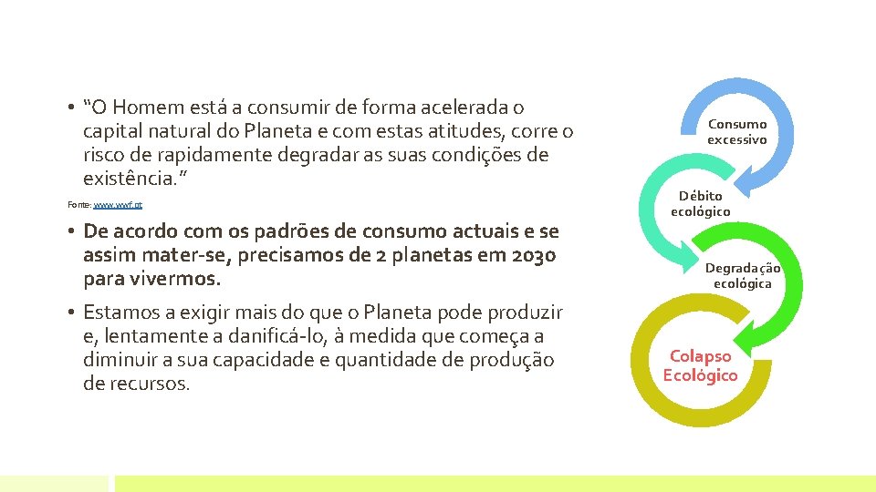  • “O Homem está a consumir de forma acelerada o capital natural do