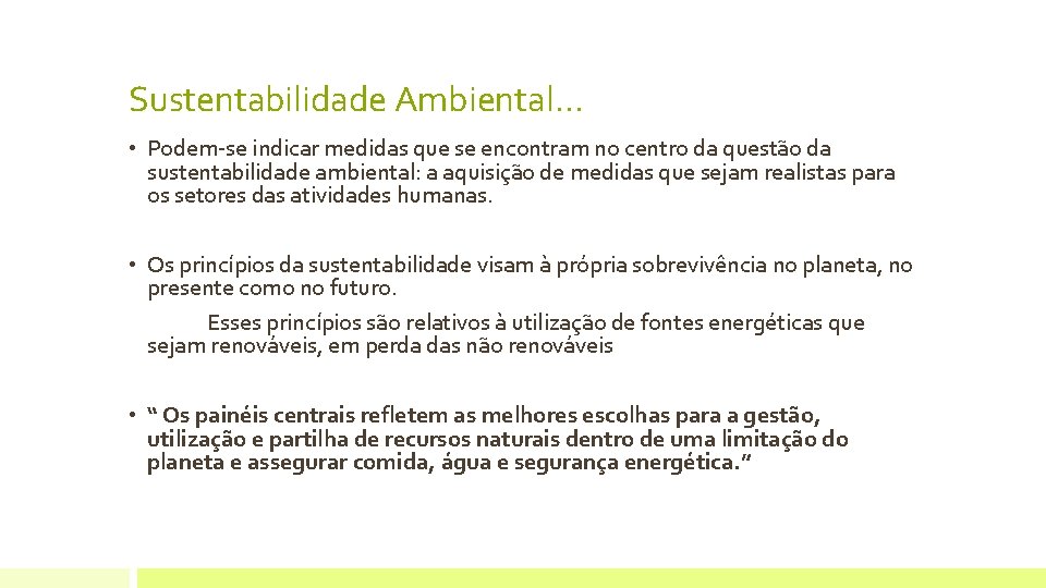 Sustentabilidade Ambiental… • Podem-se indicar medidas que se encontram no centro da questão da