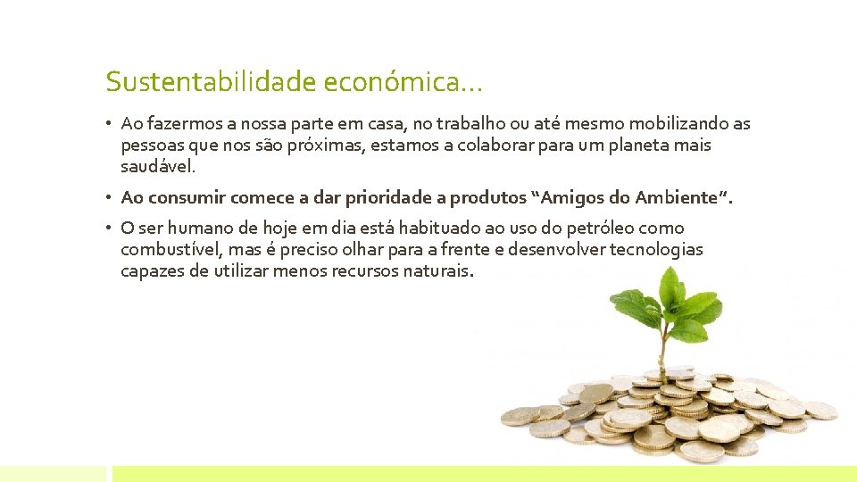 Sustentabilidade económica. . . • Ao fazermos a nossa parte em casa, no trabalho